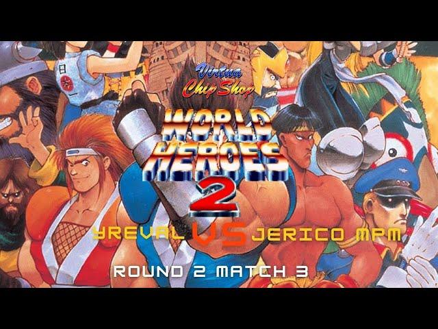 Yreval vs Jericho MPM - R2 Match 3 - World Heroes 2! - Virtua Chip Shop Vol: 5.5