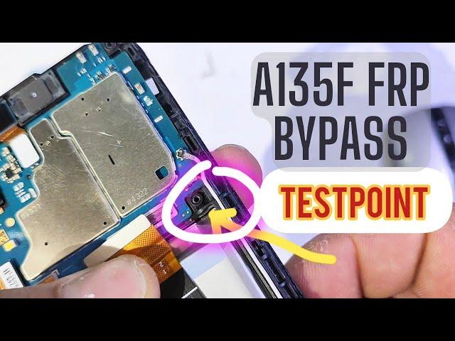 Samsung A13 A135F FRP BYPASS ALL BINARY TESTPOINT