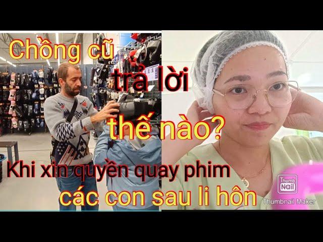 Chồng cũ trả lời thế nào khi Thi xin quyền quay phim các con sau Li hôn.