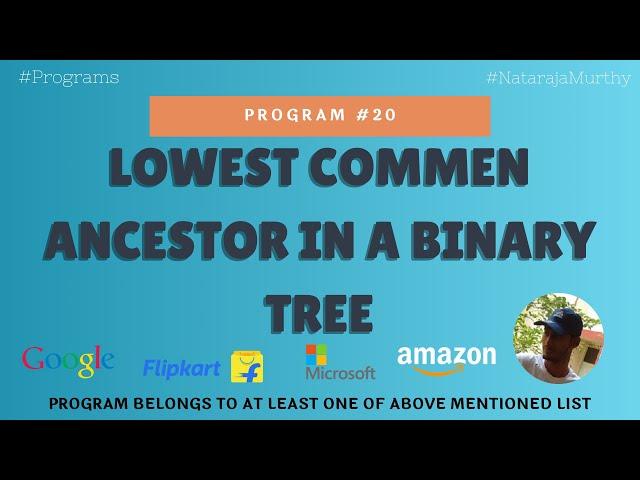 Lowest Common Ancestor in a Binary Tree | Nataraja Murthy | Program #20 | Stay Safe and Code #WithMe