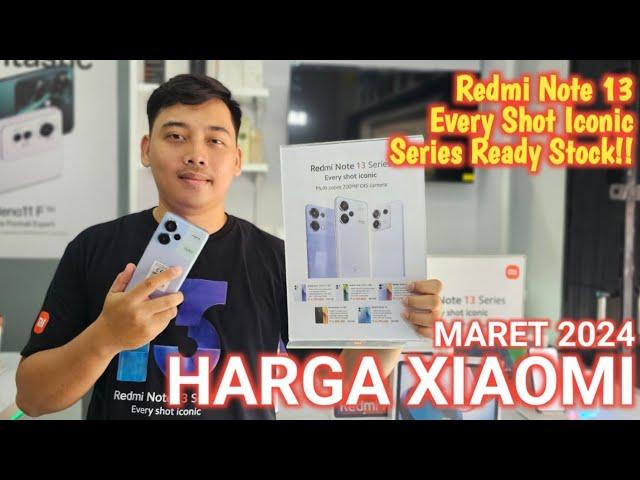 CEK HARGA XIAOMI MARET 2024 | Ready Stock Redmi Note 13 Seris!!