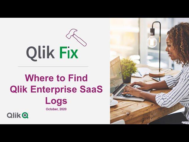 Qlik Fix: Where to Find Qlik Sense Enterprise SaaS Logs