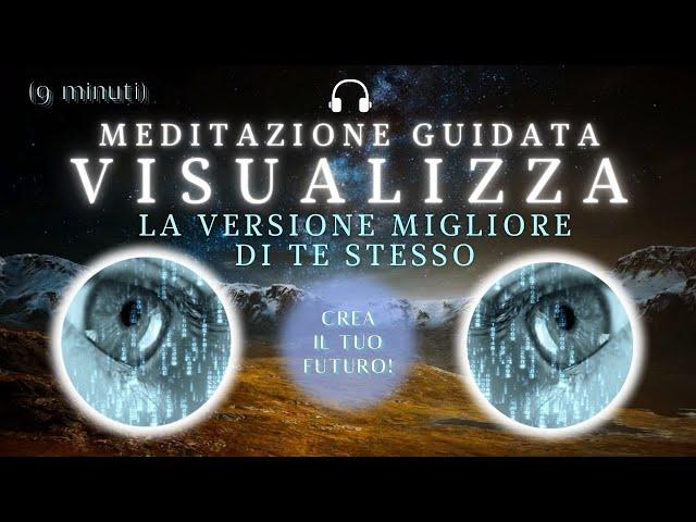 Visualizza il tuo TE STESSO del FUTURO | Meditazione Guidata (9 minuti)