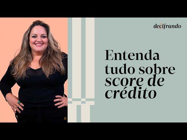 Score de crédito: entenda o que é e como ele pode afetar o seu bolso | Inteligência Financeira