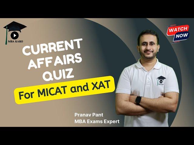 Current Affairs Quiz for MICAT 2024 and XAT 2025 | MBA Karo