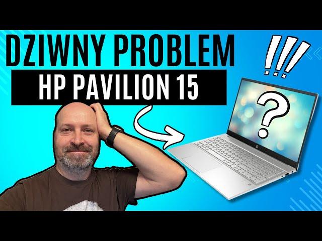 DZIWNE PROBLEMY Z  HP PAVILION 15