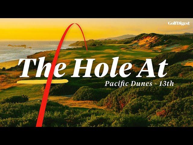 How The Stunning 13th Hole At Pacific Dunes Was Found l The Hole At l Golf Digest