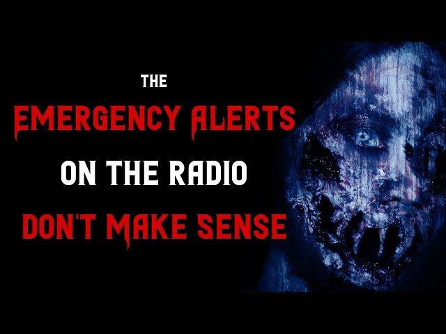 "The emergency alerts on the radio don’t make sense" | Scary Stories | Creepypasta