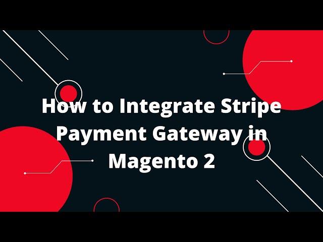 How to Integrate Stripe Payment Gateway in Magento 2 | Magento 2 Tutorial