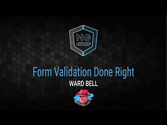 Form Validation Done Right | Ward Bell | ng-cof 2022