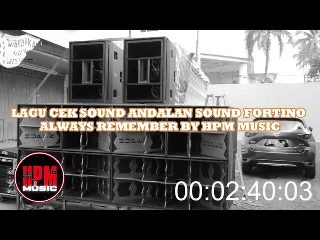 LAGU CEK SOUND ANDALAN SOUND FORTINO - ALWAYS REMEMBER BY HPM MUSIC