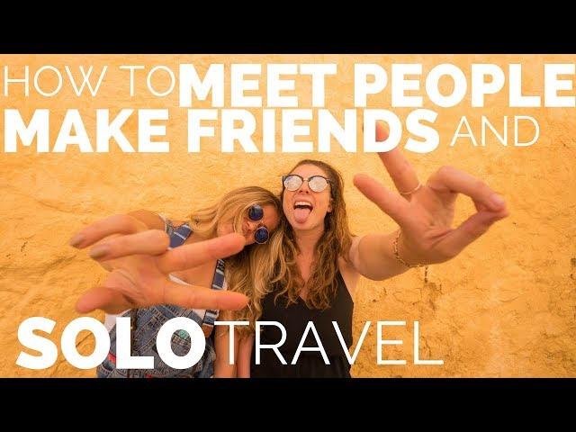 Easy ways to MEET PEOPLE & MAKE FRIENDS while SOLO TRAVELLING