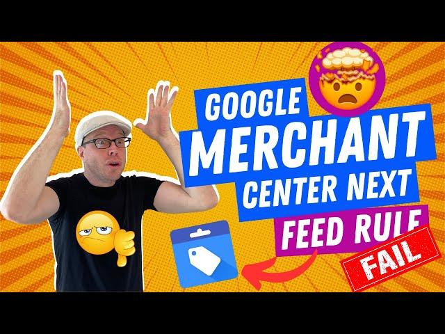 ️ Google Merchant Center NEXT Feed Rule FAIL! - How to Fix & Succeed! ️