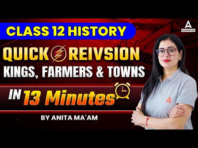 Class 12 History Kings, Farmers, and Towns One Shot Quick Revision | Class 12 History By Anita Mam