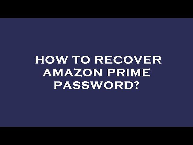 How to recover amazon prime password?