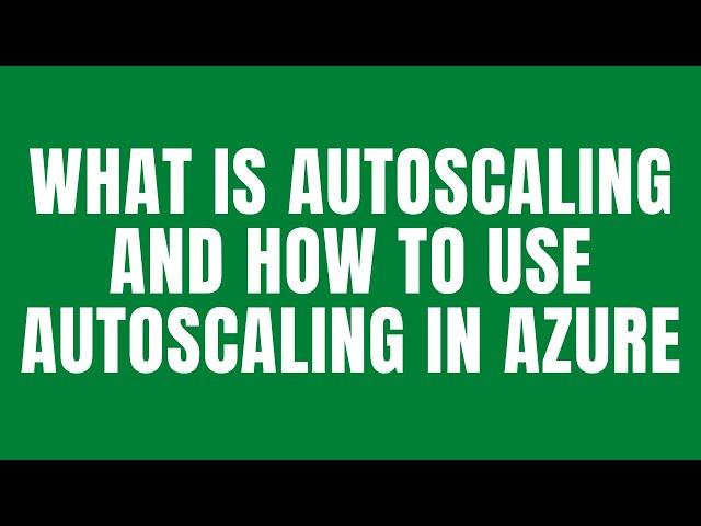 What is Autoscaling and how to use Autoscaling in Azure