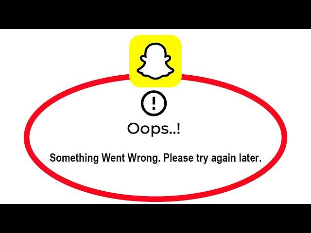 Fix SnapChat Apps Oops Something Went Wrong Error Please Try Again Later Problem Solved