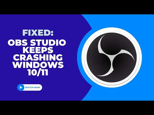 How to Fix OBS Studio Keeps Crashing on Windows 10 or 11 | OBS studio 28 Keeps Crashing