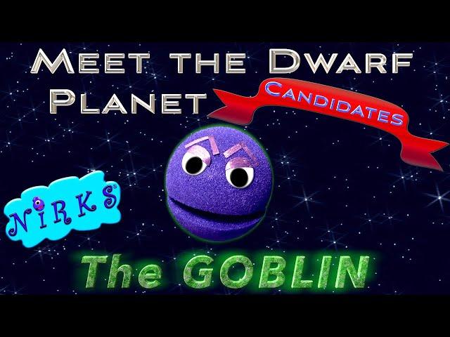 Meet The Goblin - Meet the Dwarf Planets Ep. 6 - Outer Space / Astronomy Song for kids - The Nirks