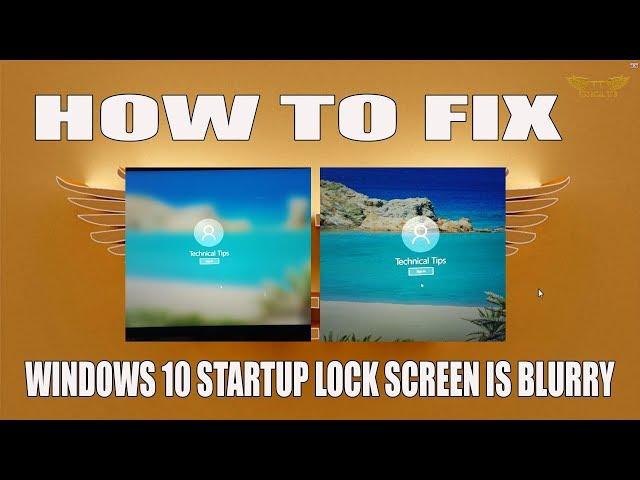 How to fix Windows 10 startup lock screen is blurry