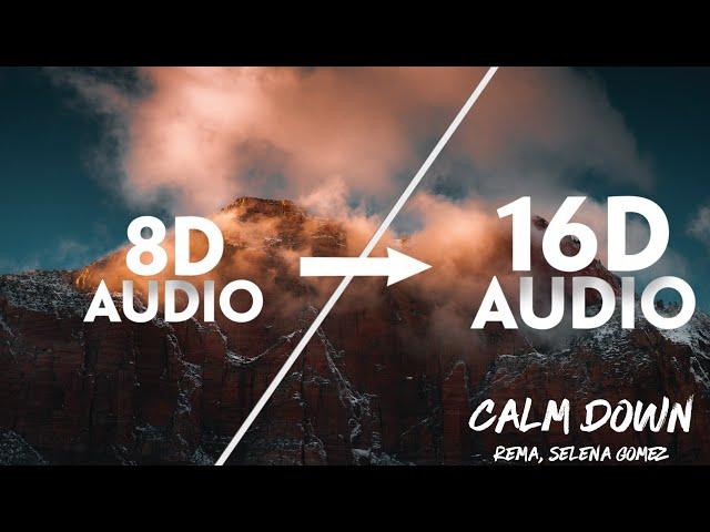 Rema, Selena Gomez - Calm Down [16D AUDIO | NOT 8D]