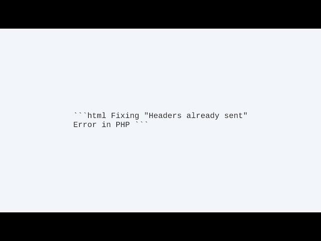 Fixing "Headers already sent" Error in PHP