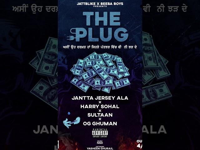 THE PLUG - Jantta Jersey ft. Harry Sohal, Sultaan, OG Ghuman