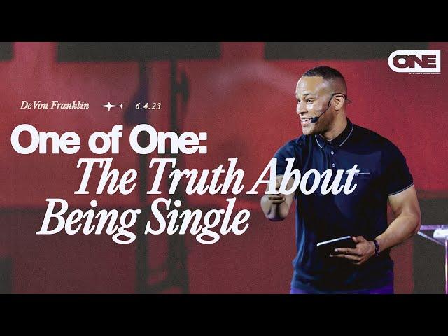 One of One (Part One): The Truth about Being Single - DeVon Franklin