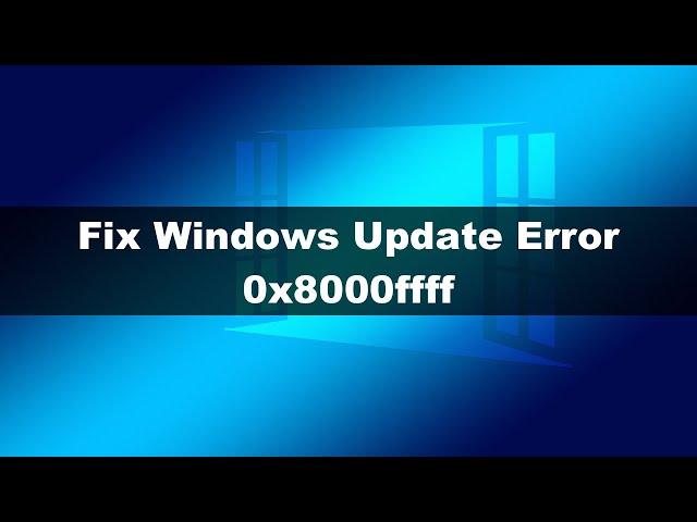 How to Fix Windows Update Error 0x8000ffff?