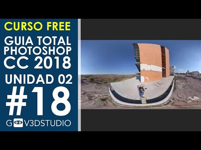 Guía Total Photoshop CC 2018 [U02_18] Imágenes 360 Edición de panoramas esféricos