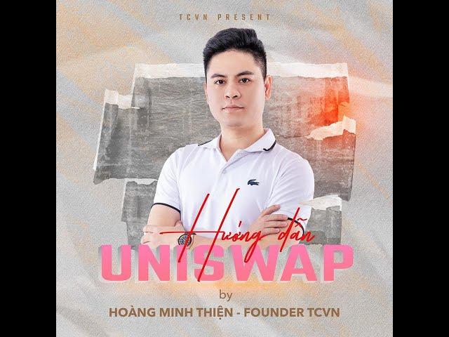 Hướng Dẫn Dùng Uniswap và Chơi IDO -  TCVN - Hoàng Minh Thiện