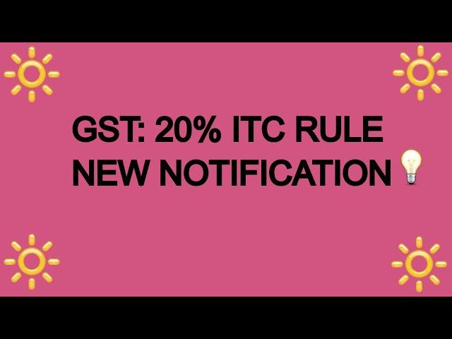 GST UPDATES :NEW 20% ITC RULE UNDER GST