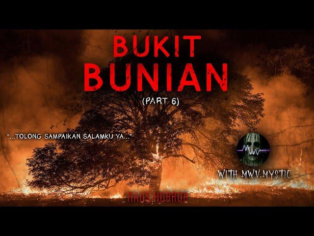 SAMPAI MATI - Part 6 (end) - BUKIT ORANG BUNIAN by MWV.MYSTIC