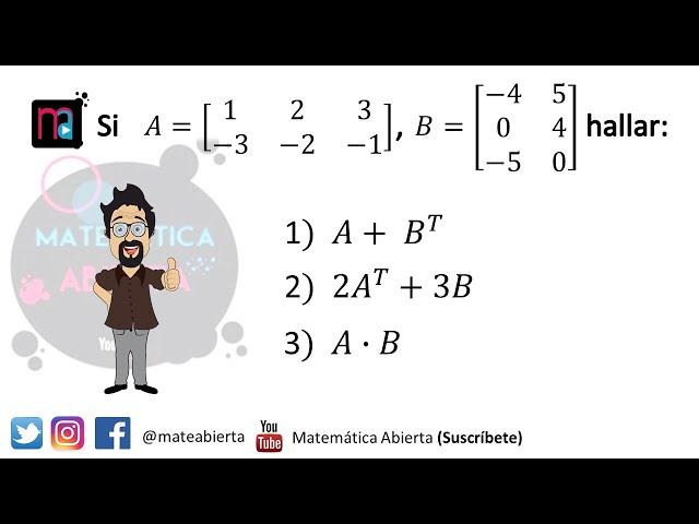 MATRICES / Suma, multiplicación y transpuesta de una matriz / Ejercicios / (Nivel: Iniciando)