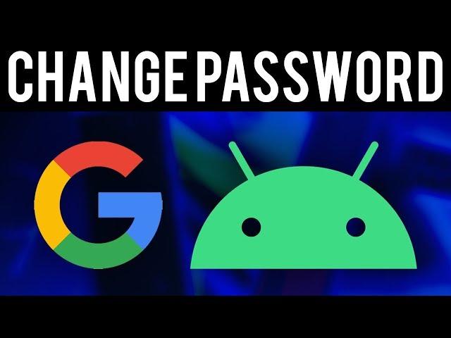 How To Change Google Password on Android Phone