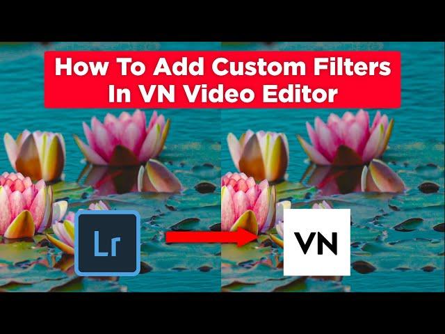 How To Add Custom Filters In VN Video Editor || VN Editor Custom Filters