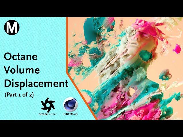 Octane Volume Displacement in Cinema 4D (Part 1 of 2)