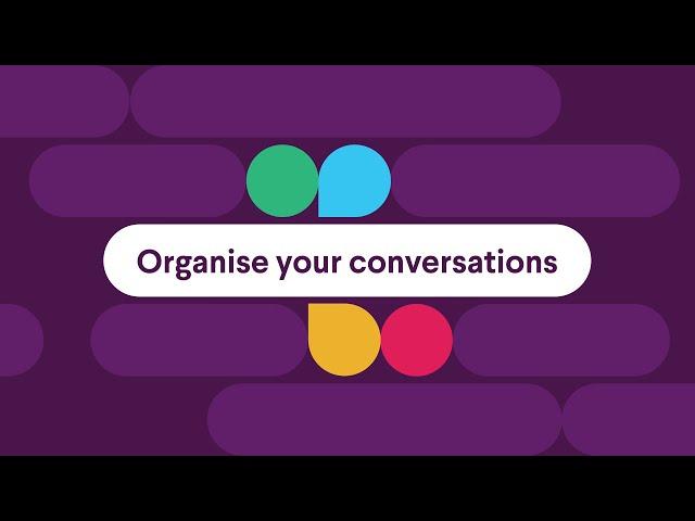 Organise your conversations in Slack