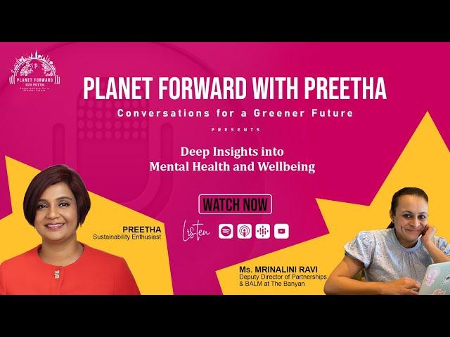 Future of Mental Health:A Conversation with Mrinalini Ravi from The Banyan #planetforwardwithpreetha