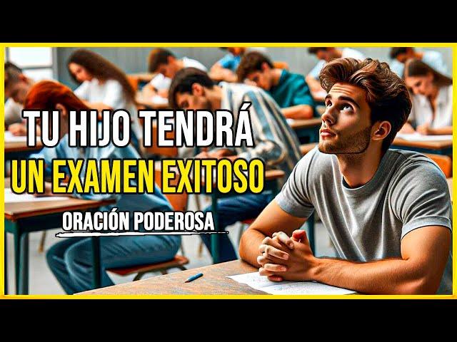 Oración para cuando un HIJO va a Presentar un EXAMEN  Oración para que mi hijo apruebe un examen