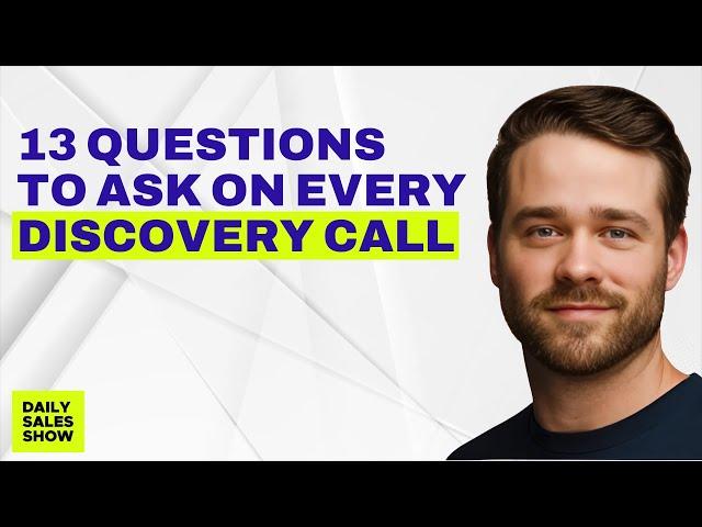 13 Questions To Ask On Your Next Discovery Call