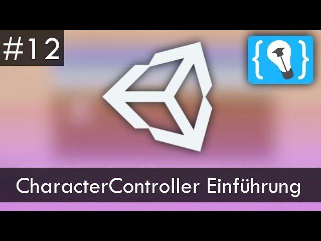 Unity Tutorial Deutsch / German #12 - Einführung in den CharacterController