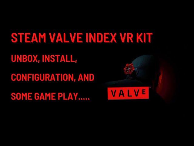 Steam Valve Index VR Kit | Unbox, Install, Configuration, and Gameplay.