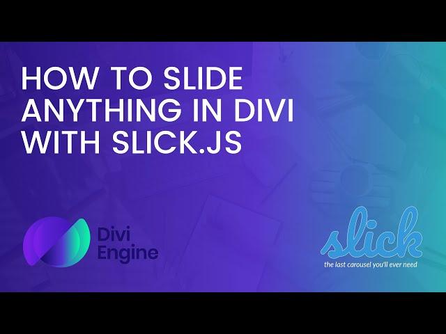 How to slide anything in Divi using Slick.js slider