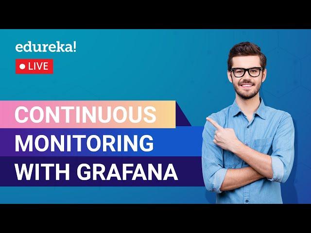 Continuous Monitoring with Grafana | Grafana Tutorial | DevOps Training | Edureka | DevOps Live - 1