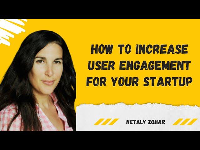 How to increase user engagement for your startup | Netaly Zohar at Israel's Virtual Tech Jobs Fair22