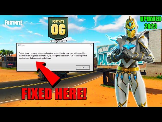 How to Fix Fortnite Season OG Out of Video Memory Trying to Allocate a Texture Error