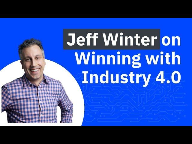 Jeff Winter: How 91% of Manufacturers Are Winning with Industry 4.0 (TRAILER)