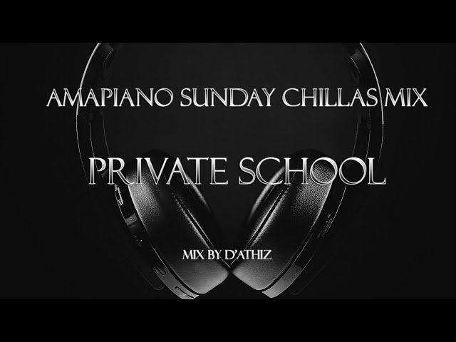 Amapiano sunday chillas mix 16 "PRIVATE SCHOOL part 1"