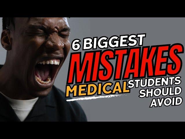 6 Biggest Mistakes Medical Students Should Avoid